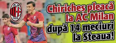 Chiriches pleaca la AC Milan dupa 14 meciuri la Steaua!