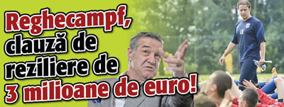 Reghecampf, clauza de reziliere de 3 milioane de euro!