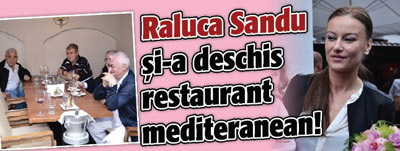 Raluca Sandu si-a deschis restaurant mediteranean!