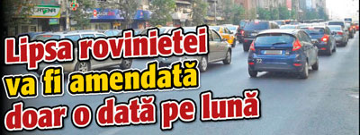 Lipsa rovinietei va fi amendata doar o data pe luna