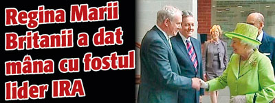 Regina Marii Britanii a dat mana cu fostul lider IRA