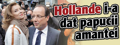 Francois Hollande i-a dat papucii amantei