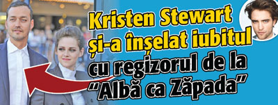 Kristen Stewart si-a inselat iubitul cu regizorul de la “Alba ca Zapada”