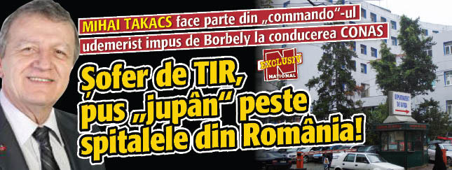 Soferul de TIR Mihai Takacs pus de udemeristi „jupan” peste spitalele din Romania!