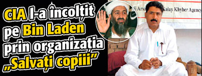 CIA l-a incoltit pe Bin Laden prin organizatia „Salvati copiii”