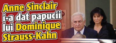 Anne Sinclair i-a dat papucii lui Dominique Strauss-Kahn