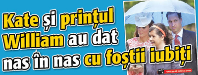 Kate si printul William au dat nas in nas cu fostii iubiti