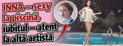 Inna- sexy la piscina, iubitul-atent la alta artista