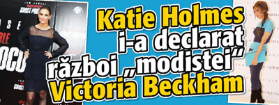 Katie Holmes i-a declarat razboi “modistei” Victoria Beckham