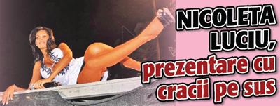 Nicoleta Luciu, prezentare cu cracii pe sus