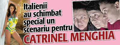 Italienii au schimbat special un scenariu pentru Catrinel Menghia