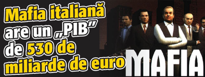 Mafia italiana are un „PIB” de 530 de miliarde de euro