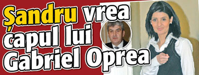 Sandru vrea capul lui Gabriel Oprea