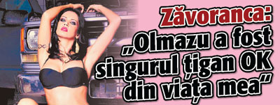 Zavoranca: „Olmazu a fost singurul tigan OK din viata mea”