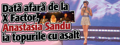 Data afara de la X Factor, Anastasia Sandu ia topurile cu asalt