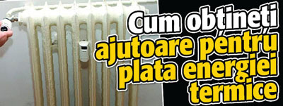 Cum obtineti ajutoare pentru plata energiei termice
