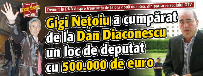 Gigi Netoiu a cumparat de la Dan Diaconescu un loc de deputat cu 500.000 de euro