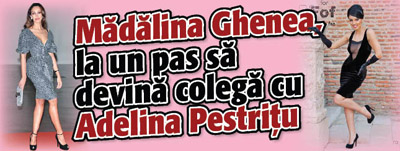Madalina Ghenea, la un pas sa devina colega cu Adelina Pestritu