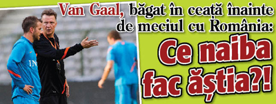 Van Gaal, bagat in ceata inainte de meciul cu Romania: Ce naiba fac astia?!