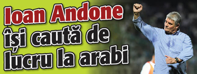 Andone isi cauta de lucru la arabi