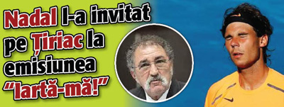 Nadal l-a invitat pe Tiriac la emisiunea „Iarta-ma!”