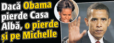Daca Obama pierde Casa Alba, o pierde si pe Michelle