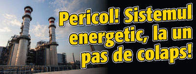 LA ZI: Pericol! Sistemul energetic, la un pas de colaps!