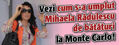 Vezi cum s-a umplut Mihaela Radulescu de bataturi la Monte Carlo