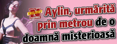 Aylin, urmarita prin metrou de o doamna misterioasa