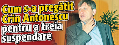 Cum s-a pregatit Crin Antonescu pentru a treia suspendare