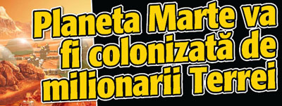 Planeta Marte va fi colonizata de milionarii Terrei