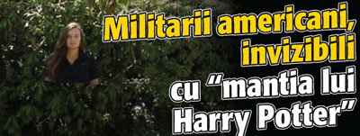 Militarii americani, invizibili cu “mantia lui Harry Potter”