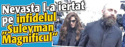 Nevasta l-a iertat pe infidelul „Suleyman Magnificul”