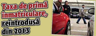 Taxa de prima inmatriculare, reintrodusa din 2013