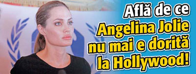 Afla de ce Angelina Jolie nu mai e dorita la Hollywood!