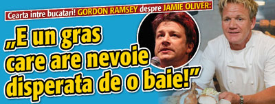 Cearta intre bucatari! Gordon Ramsey despre Jamie Oliver: “ E un gras care are nevoie disperata de o baie!”