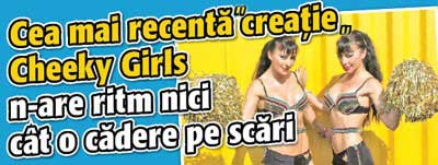 Cea mai recenta melodie Cheeky Girls n-are ritm nici cat o cadere pe scari