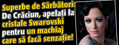 Superbe de Sarbatori: De Craciun, apelati la cristale Swarovski pentru un machiaj care sa faca senzatie!