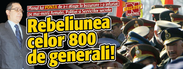 Ponta, e groasa! Rebeliunea celor 800 de generali din Armata, Politie si Serviciile secrete!