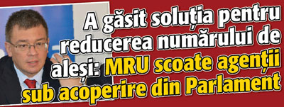 A gasit solutia pentru reducerea numarului de alesi: MRU scoate agentii sub acoperire din Parlament