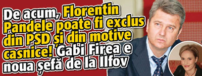 De acum, Florentin Pandele poate fi exclus din PSD si din motive casnice! Gabi Firea e noua sefa de la Ilfov