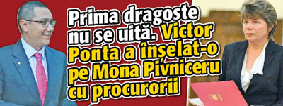 Prima dragoste nu se uita. Victor Ponta a inselat-o pe Mona Pivniceru cu procurorii