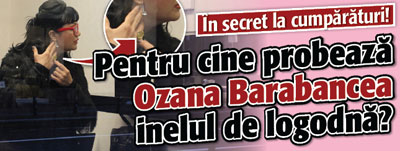 In secret la cumparaturi! Pentru cine probeaza Ozana Barabancea inelul de logodna?