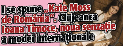I se spune „Kate Moss de Romania”. Clujeanca Ioana Timoce, noua senzatie a modei internationale