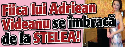Fiica lui Adriean Videanu se imbraca de la STELEA!