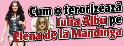 Cum o terorizeaza Iulia Albu pe Elena de la Mandinga