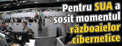 Pentru SUA a sosit momentul RAZBOAIELOR CIBERNETICE