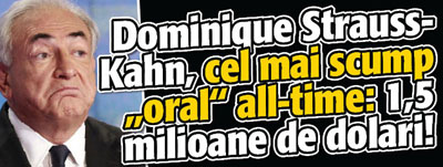 Dominique Strauss-Kahn, cel mai scump „oral” all-time: 1,5 milioane de dolari!