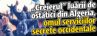 „Creierul” luarii de ostatici din Algeria, omul serviciilor secrete occidentale