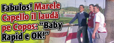 Fabulos! Marele Capello il lauda pe Copos: „Baby Rapid e OK!”
